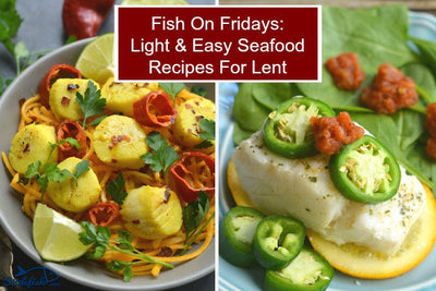 Fish On Fridays: Light & Easy Seafood Recipes For Lent