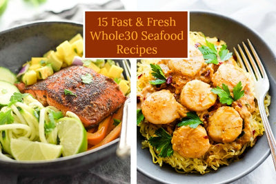 15 Fast & Fresh Whole30 Seafood Recipes