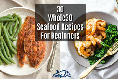 30 Whole30 Seafood Recipes For Beginners
